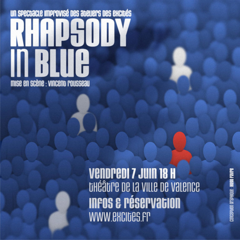 Rhapsody in Blue, le spectacle improvisé des ateliers des Excités. Mis en scène par Vincent Rousseau. Le vendredi 7 juin à 18 h au Théâtre de la Ville de Valence.